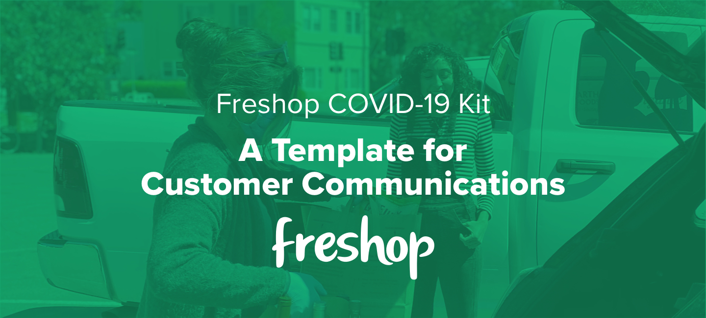 Freshop COVID-19 Kit: A Template for Customer Communications