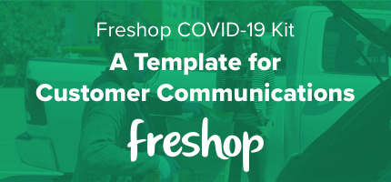 Freshop COVID-19 Kit: A Template for Customer Communications