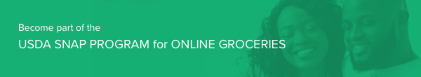 Become Part of the USDA SNAP PROGRAM FOR ONLINE GROCERIES Become Part of the USDA SNAP PROGRAM FOR ONLINE GROCERIES